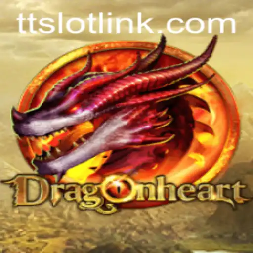 DragonHeart: An Epic Adventure with TTSLOT