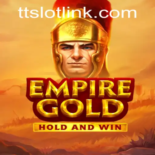 Discover the World of EmpireGold and the Strategic Challenges of TTSLOT